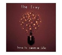 The Fray - How To Save A Life