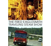 The Fred Eaglesmith Traveling Steam Show