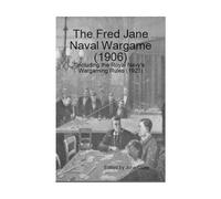 The Fred Jane Naval War Game (1906) including the Royal Navy's Wargaming Rules (1921)
