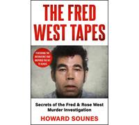 The Fred West Tapes : Secrets of the Fred & Rose West Murder Investigation - The chilling new book from the Senior Producer of 'Fred & Rose West: A British Horror Story' - now on NETFLIX
