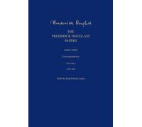 The Frederick Douglass Papers: Series Three: Correspondence, Volume 3: 1866-1880