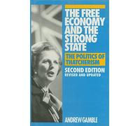 The Free Economy and the Strong State: Politics of Thatcherism