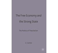 The Free Economy and the Strong State: The Politics of Thatcherism