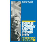 The Free Economy and the Strong State: The Politics of Thatcherism