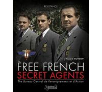 The Free French Secret Agents: The Bureau Central de Renseignements et d’Action (Résistance)