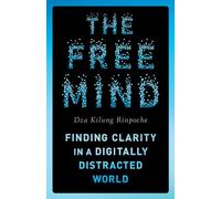 The Free Mind: Finding Clarity in a Digitally Distracted World