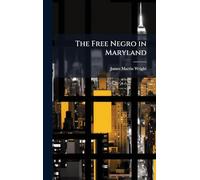 The Free Negro in Maryland