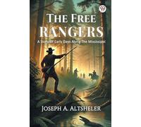The Free RangersA Story Of Early Days Along The Mississippi (Edition1)