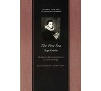 The Free Sea: With William Welwod's Critique and Grotius's Reply (Natural Law and Enlightenment Classics): with William Welwod's Critique & Grotius's Reply