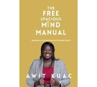 The Free Spacious Mind Manual: Designing a Life That Does Not Require Escape