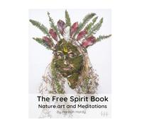 The Free Spirit Book: Nature art and meditations