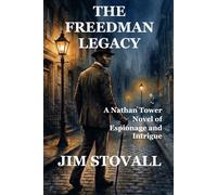The Freedman Legacy: A Nathan Tower Novel of Espionage and Intrigue