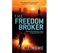 The Freedom Broker: A Heart-stopping, Action-packed Thriller