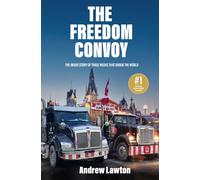 The Freedom Convoy: The Inside Story of Three Weeks that Shook the World
