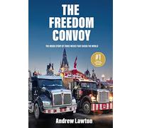 The Freedom Convoy: The Inside Story of Three Weeks that Shook the World