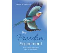 The Freedom Experiment: How I White-Knuckled Fear to Find Myself