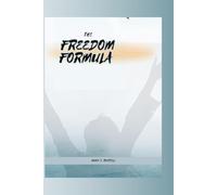 THE FREEDOM FORMULA: Release What You Can’t Control, Build Unbreakable Habits, and Create Emotional Freedom