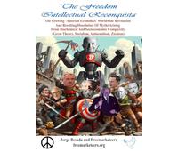 The Freedom Intellectual Reconquista: The Growing ‘Austrian Economics’ Worldwide Revolution And Resulting Dissolution Of Myths Arising From ... Theory, Socialism, Antisemitism, Zionism)
