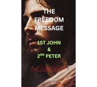 THE FREEDOM MESSAGE: 1ST JOHN & 2ND PETER