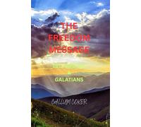 THE FREEDOM MESSAGE: 1ST TIMOTHY & GALATIANS