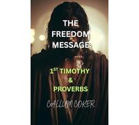 THE FREEDOM MESSAGE: 1ST TIMOTHY & PROVERBS