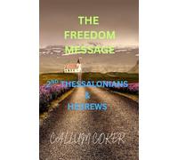 THE FREEDOM MESSAGE: 2ND THESSALONIANS & HEBREWS