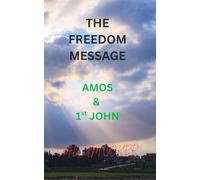 THE FREEDOM MESSAGE: AMOS & 1ST JOHN