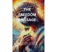 THE FREEDOM MESSAGE: AMOS & 2ND PETER