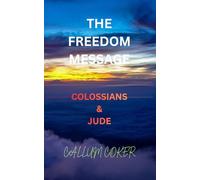 THE FREEDOM MESSAGE: COLOSSIANS & JUDE