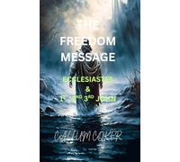 THE FREEDOM MESSAGE: ECCLESIASTES & 1ST, 2ND & 3RD JOHN