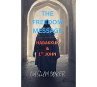 THE FREEDOM MESSAGE: HABAKKUK & 1ST JOHN