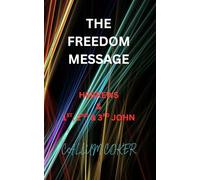 THE FREEDOM MESSAGE: HEBREWS & 1ST, 2ND & 3RD JOHN