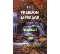 THE FREEDOM MESSAGE: HEBREWS & JUDE