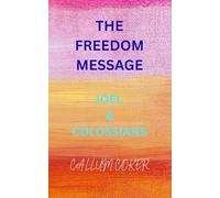 THE FREEDOM MESSAGE: JOEL & COLOSSIANS