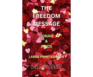 THE FREEDOM MESSAGE: JONAH & AMOS - LARGE PRINT EDITION