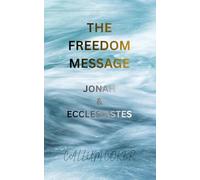 THE FREEDOM MESSAGE: JONAH & ECCLESIASTES
