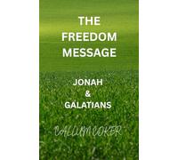 THE FREEDOM MESSAGE: JONAH & GALATIANS