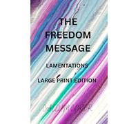 THE FREEDOM MESSAGE: LAMENTATIONS - LARGE PRINT EDITION