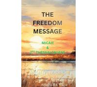 THE FREEDOM MESSAGE: MICAH & 2ND THESSALONIANS