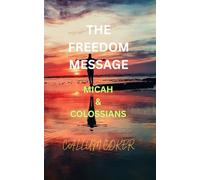THE FREEDOM MESSAGE: MICAH & COLOSSIANS