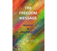 THE FREEDOM MESSAGE: NAHUM & PHILIPPIANS