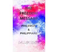THE FREEDOM MESSAGE: PHILEMON & PHILIPPIANS