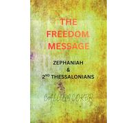 THE FREEDOM MESSAGE: ZEPHANIAH & 2ND THESSALONIANS