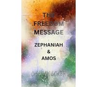THE FREEDOM MESSAGE: ZEPHANIAH & AMOS