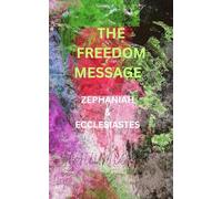 THE FREEDOM MESSAGE: ZEPHANIAH & ECCLESIASTES
