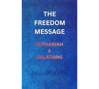 THE FREEDOM MESSAGE: ZEPHANIAH & GALATIANS