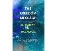THE FREEDOM MESSAGE: ZEPHANIAH & HABAKKUK