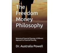 The Freedom Money Philosophy: Behavioral Financial Planning: A Different Approach to Financial Planning