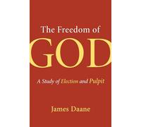 The Freedom of God: A Study of Election and Pulpit