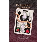The Freedom of the Villainous: A Novel